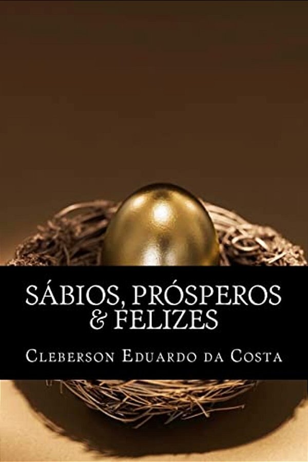 Sabios, Prosperos & Felizes-..