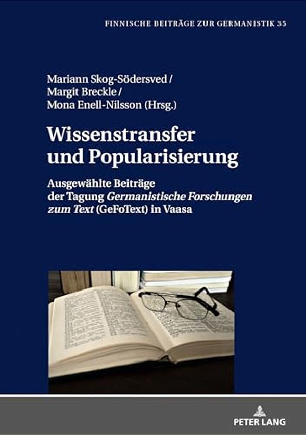 Wissenstransfer Und Popularisierung: Ausgewaehlte Beitraege Der Tagung Germanistische Forschungen Zum Text (Gefotext) In Vaasa-..