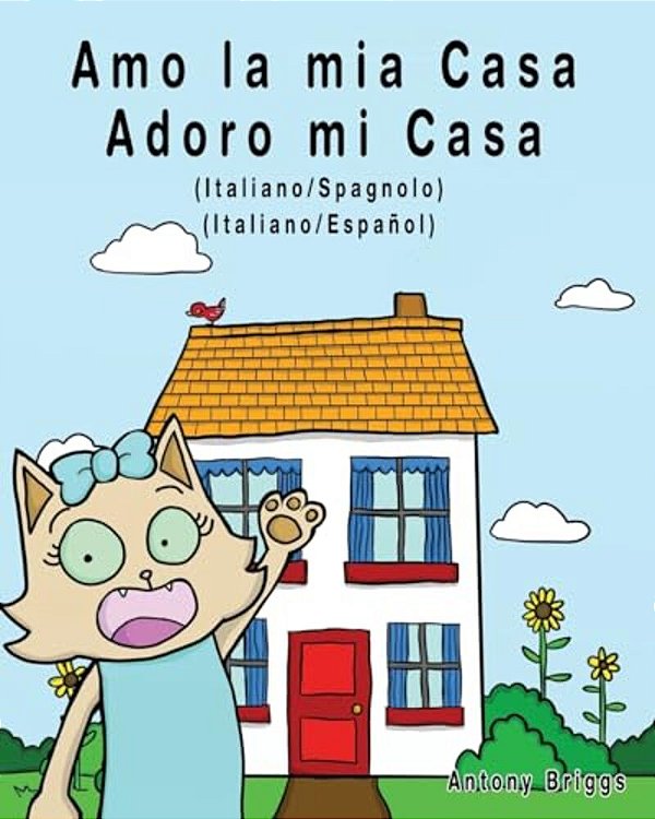 Amo La Mia Casa - Adoro Mi Casa: Edizione Bilingue - Italiano/Spagnolo-..