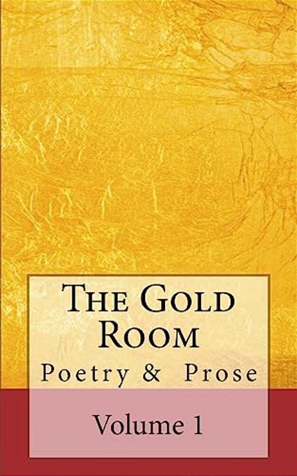 The Gold Room: An Anthology Of Poetry And Prose-..