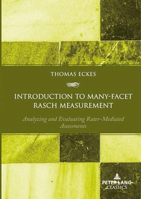 Introduction To Many-Facet Rasch Measurement: Analyzing And Evaluating Rater-Mediated Assessments-..