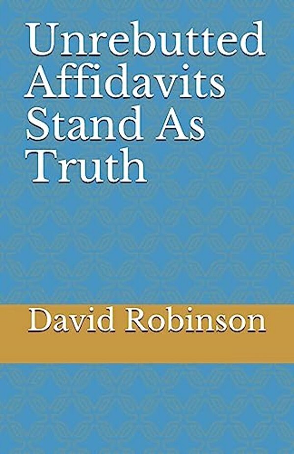 Unrebutted Affidavits Stand As Truth-..