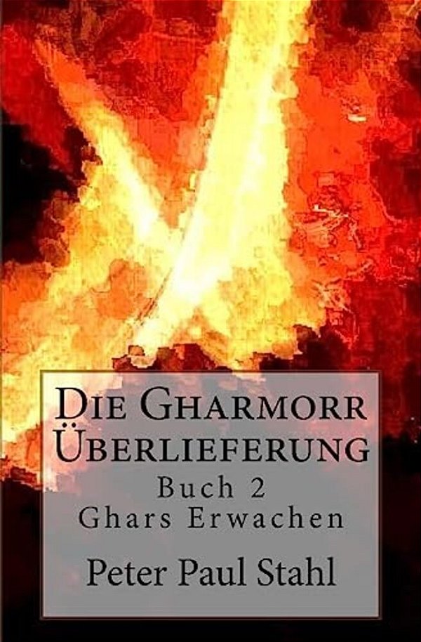 Ghars Erwachen: Die Gharmorr Ueberlieferung - Buch 2-..