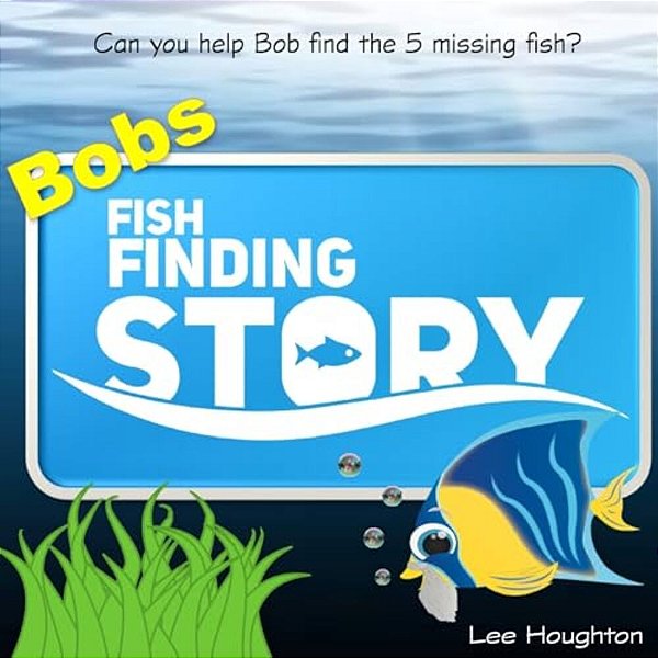 Childrens Book: Bobs Fish Finding Story: Childrens Picture Book For 3-5 Year Olds (Kids Book)-..