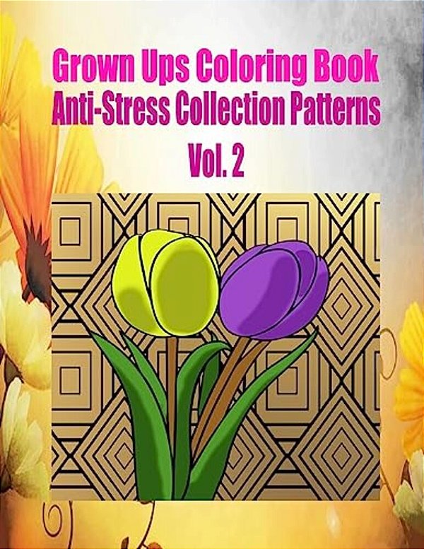Grown Ups Coloring Book Anti-Stress Collection Patterns Vol. 2-..