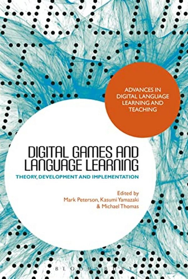 Digital Games And Language Learning: Theory, Development And Implementation-..