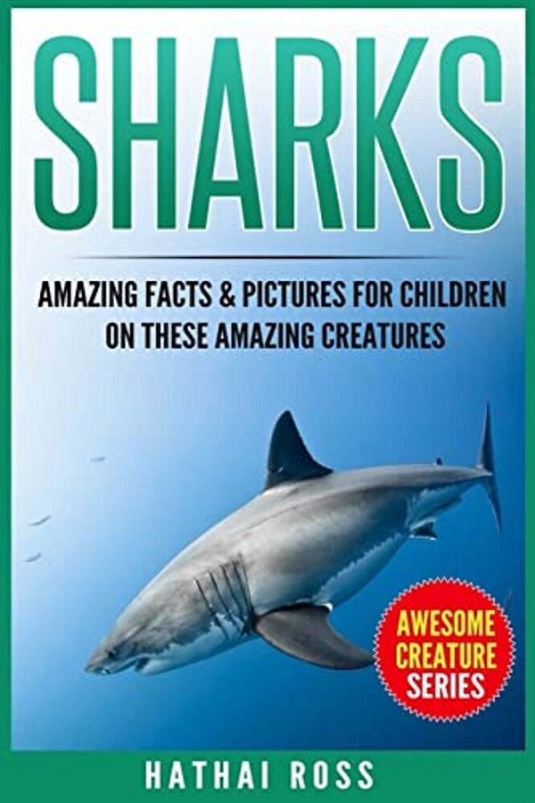 Sharks: Amazing Facts & Pictures For Children On These Amazing Creatures-..