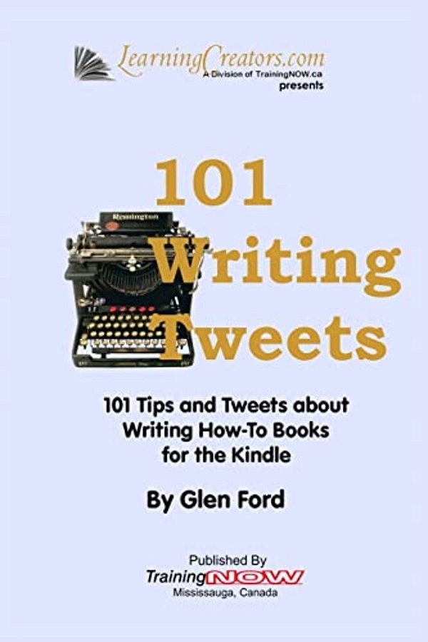 101 Writing Tweets: 101 Tips And Tweets About Writing How-To Books For The Kindle-..