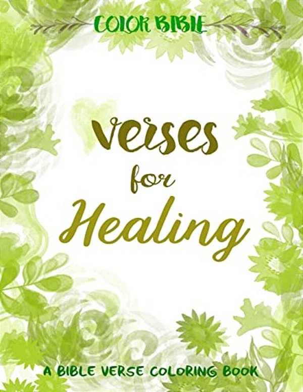 Color Bible: Verse For Healing: A Bible Verse Coloring Book-..