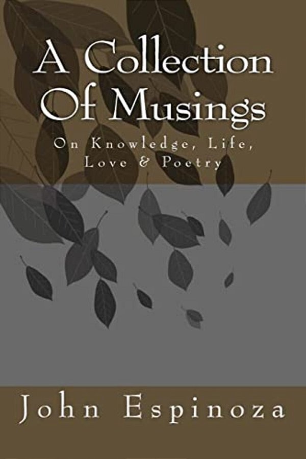 A Collection Of Musings: On Knowledge, Life, Love & Poetry-..
