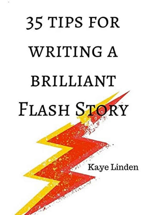 35 Tips For Writing A Brilliant Flash Story: A Manual For Writing Flash Fiction And Nonfiction-..
