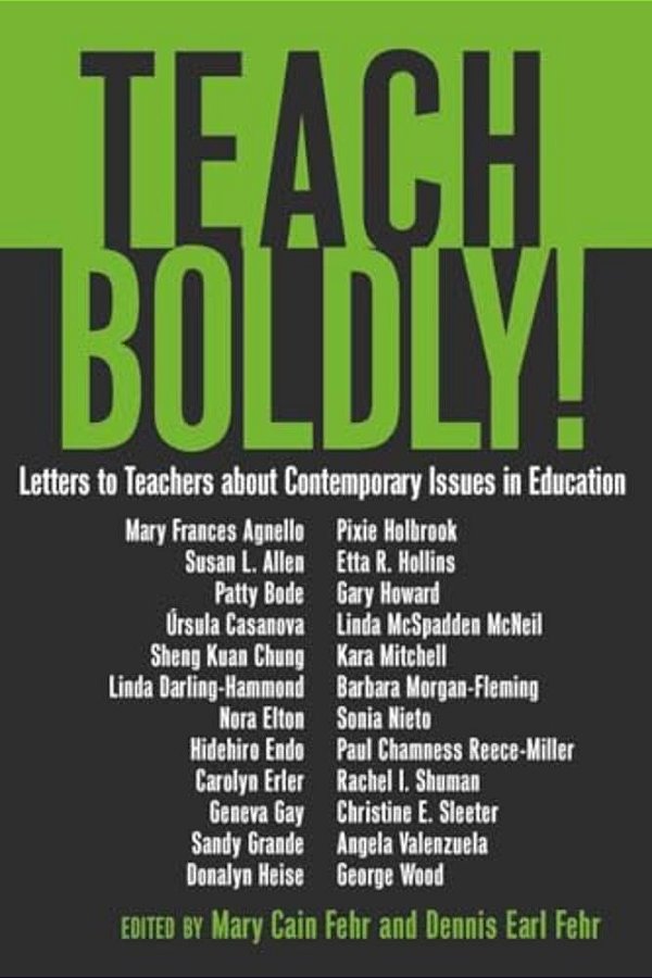 Teach Boldly!: Letters To Teachers About Contemporary Issues In Education-..