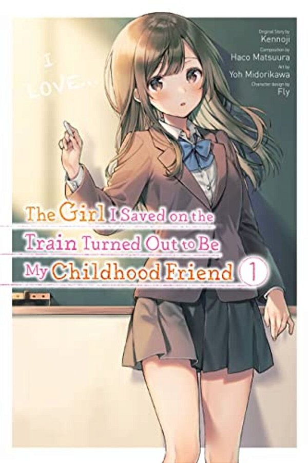 The Girl I Saved On The Train Turned Out To Be My Childhood Friend, Vol. 1 (Manga)-..