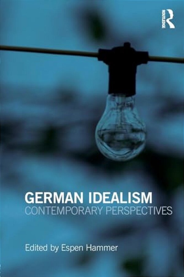 German Idealism: Contemporary Perspectives-..