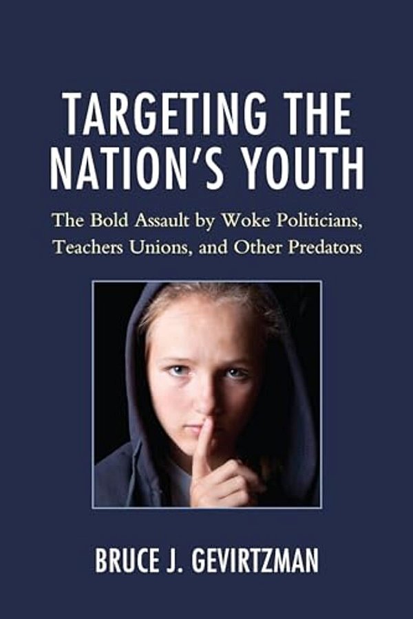 Targeting The Nation's Youth: The Bold Assault By Woke Politicians, Teachers Unions, And Other Predators-..