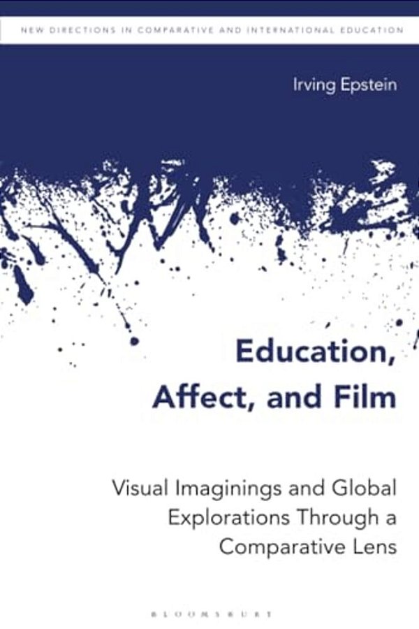 Education, Affect, And Film: Visual Imaginings And Global Explorations Through A Comparative Lens-..