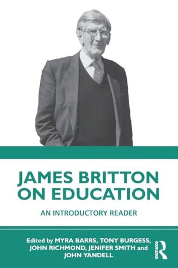 James Britton On Education: An Introductory Reader-..