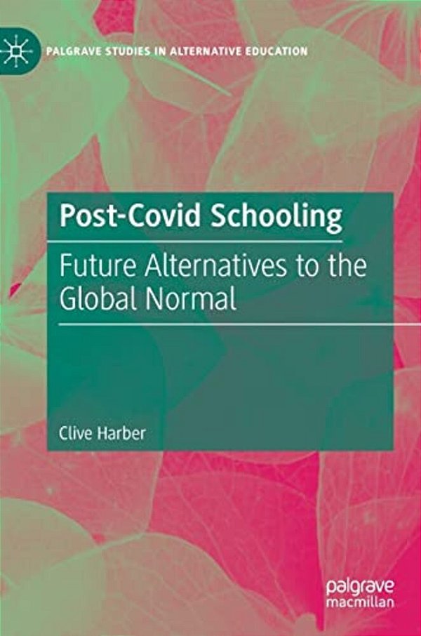 Post-Covid Schooling: Future Alternatives To The Global Normal-..