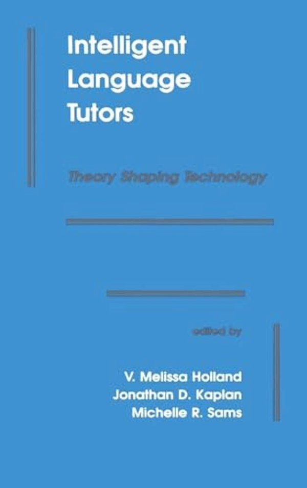 Intelligent Language Tutors: Theory Shaping Technology-..