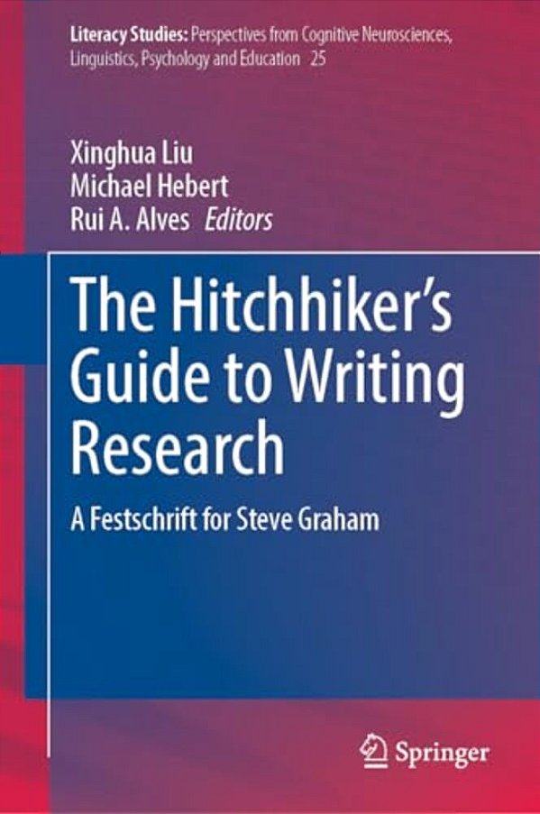 The Hitchhiker's Guide To Writing Research: A Festschrift For Steve Graham-..