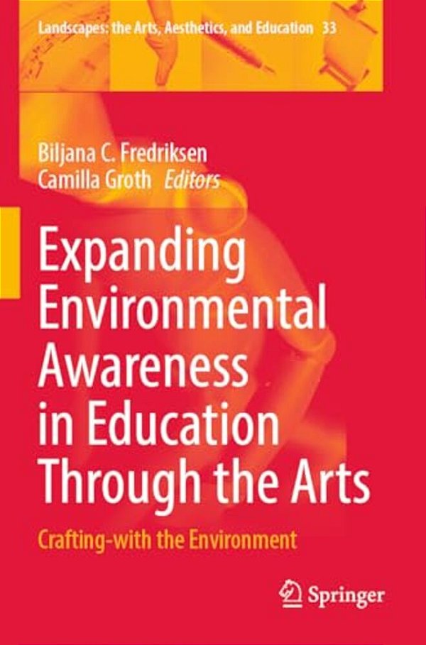 Expanding Environmental Awareness In Education Through The Arts: Crafting-With The Environment-..