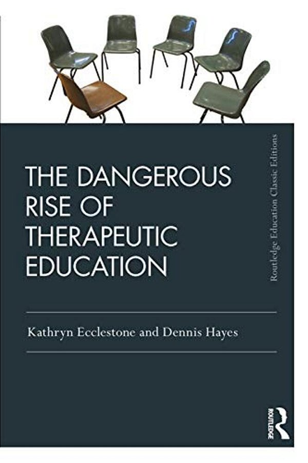 The Dangerous Rise Of Therapeutic Education-..