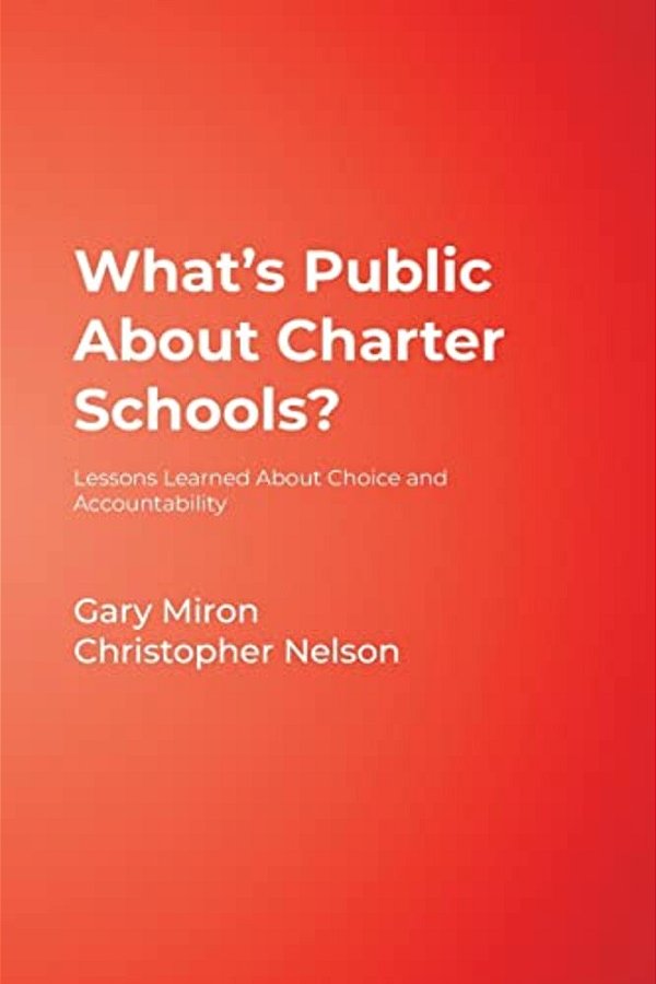 What's Public About Charter Schools?: Lessons Learned About Choice And Accountability-..