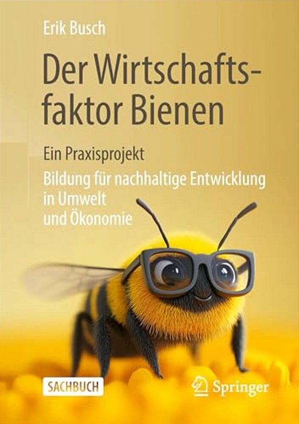 Der Wirtschaftsfaktor Bienen - Ein Praxisprojekt: Bildung Für Nachhaltige Entwicklung In Umwelt Und Ökonomie-..