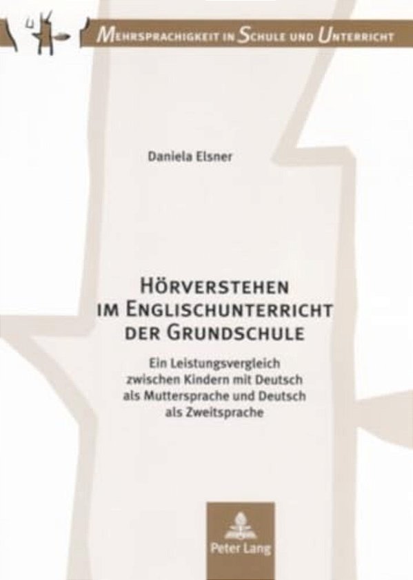 Hoerverstehen Im Englischunterricht Der Grundschule: Ein Leistungsvergleich Zwischen Kindern Mit Deutsch Als Muttersprache Und Deutsch Als Zweitsprach-..