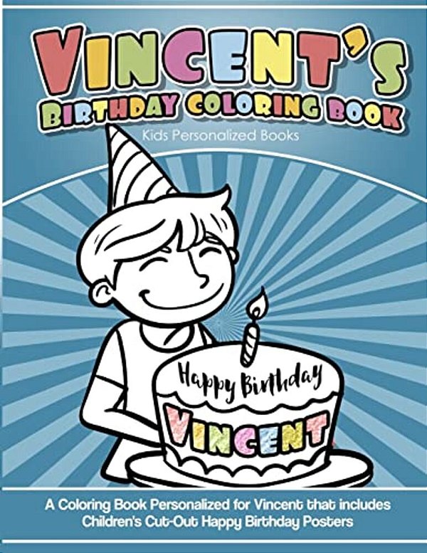 Vincent's Birthday Coloring Book Kids Personalized Books: A Coloring Book Personalized For Vincent That Includes Children's Cut Out Happy Birthday Pos-..