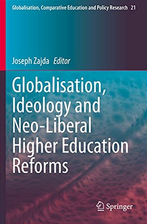 Globalisation, Ideology And Neo-Liberal Higher Education Reforms-..