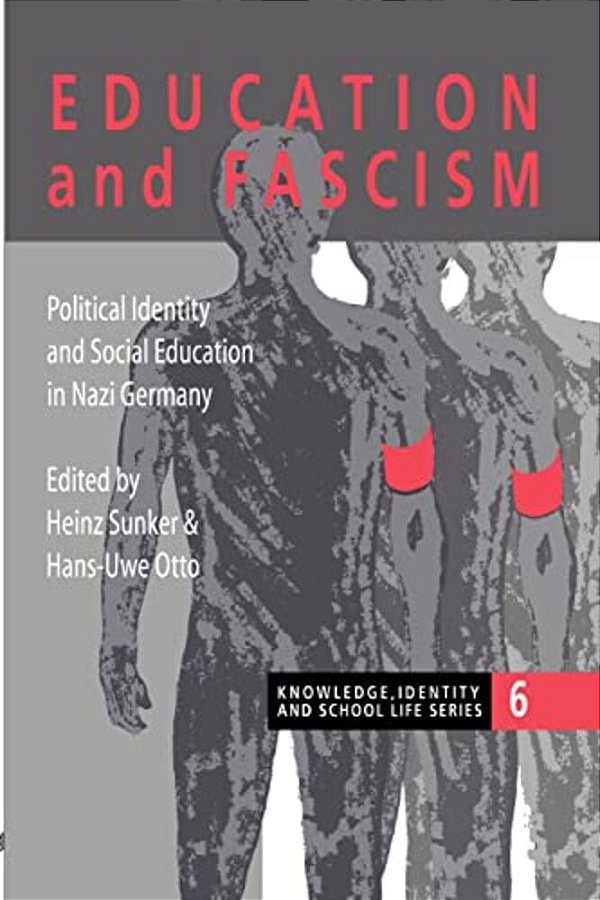 Education And Fascism: Political Formation And Social Education In German National Socialism-..
