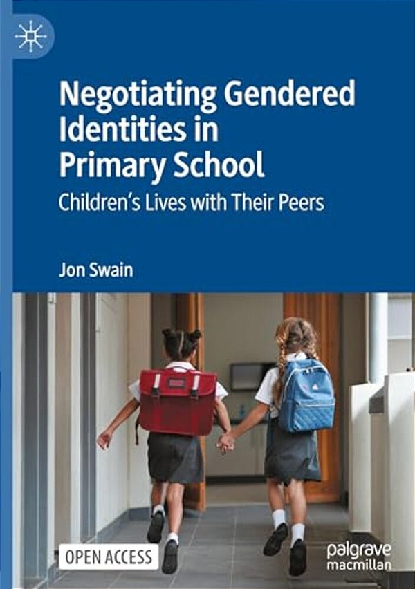 Negotiating Gendered Identities In Primary School: Children's Lives With Their Peers-..