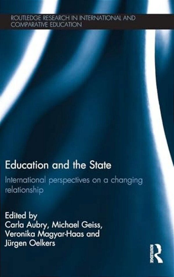 Education And The State: International Perspectives On A Changing Relationship-..