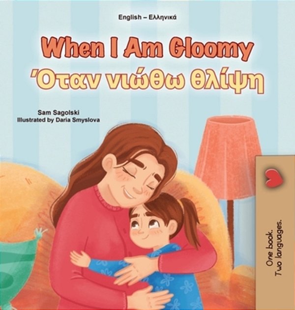 When I Am Gloomy (English Greek Bilingual Children's Book)-..