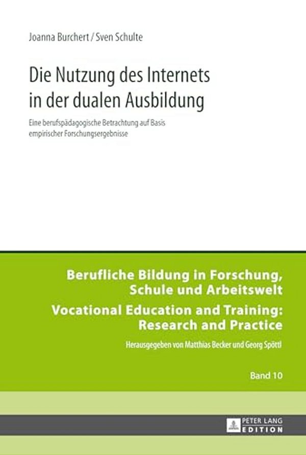 Die Nutzung Des Internets In Der Dualen Ausbildung: Eine Berufspaedagogische Betrachtung Auf Basis Empirischer Forschungsergebnisse-..