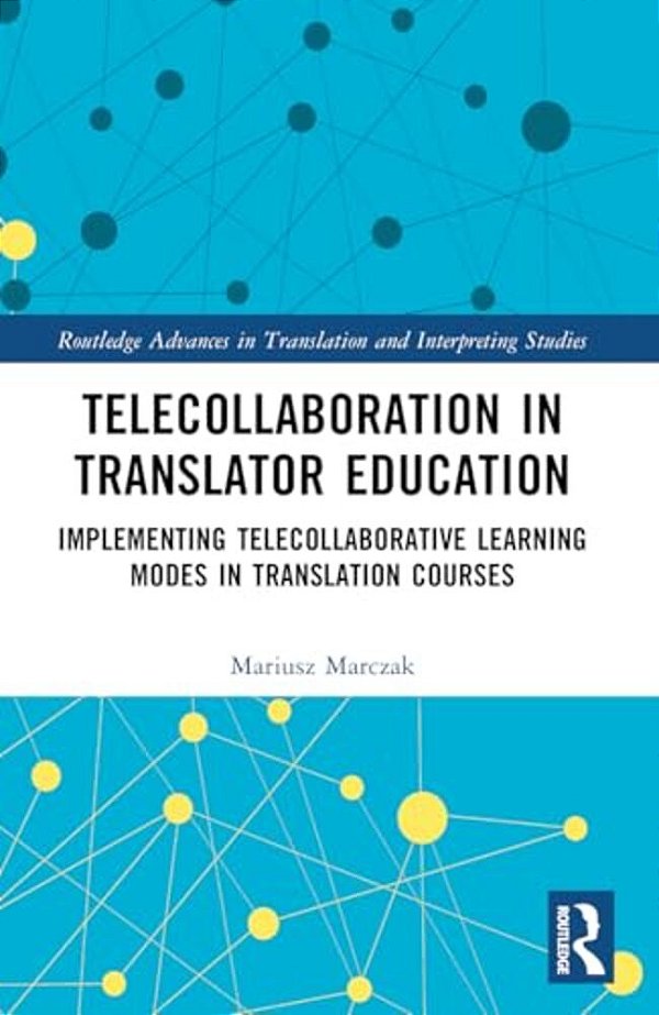 Telecollaboration In Translator Education: Implementing Telecollaborative Learning Modes In Translation Courses-..