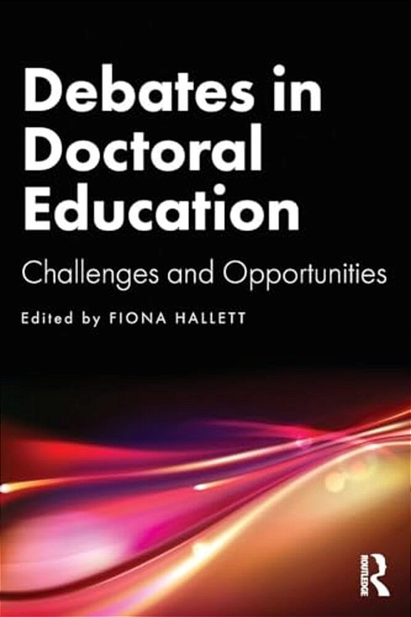 Debates In Doctoral Education: Challenges And Opportunities-..