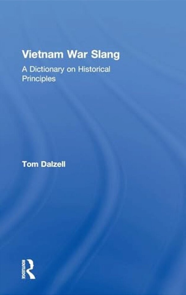 Vietnam War Slang: A Dictionary On Historical Principles-..