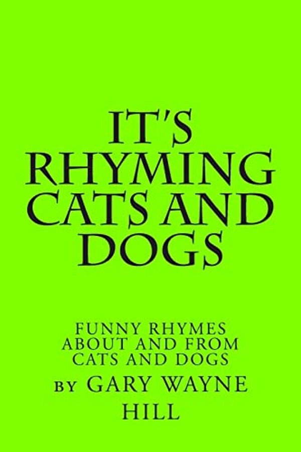 It's Rhyming Cats And Dogs: Funny Rhymes About And From Cats And Dogs-..
