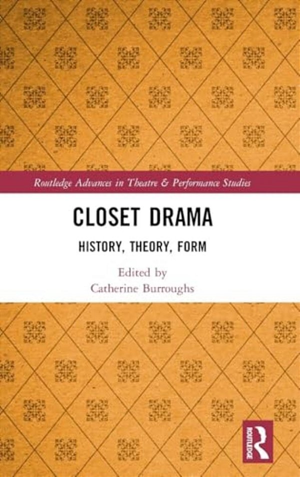 Closet Drama: History, Theory, Form-..