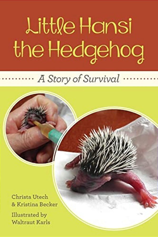 Little Hansi The Hedgehog: A Story Of Survival-..