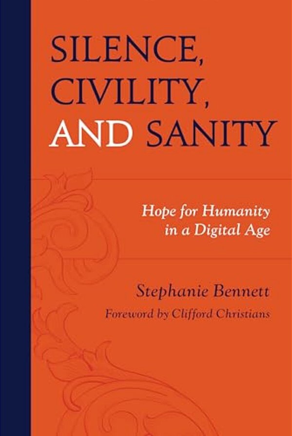 Silence, Civility, And Sanity: Hope For Humanity In A Digital Age-..