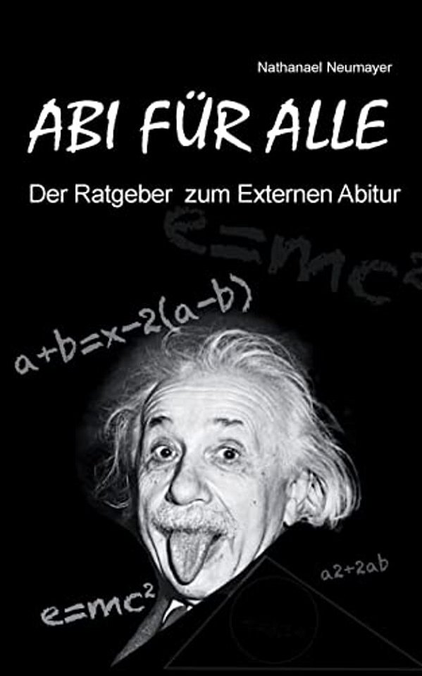 Abi Für Alle: Der Ratgeber Zum Externen Abitur-..