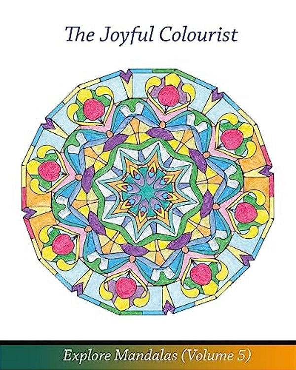 The Joyful Colourist: Explore Mandalas Volume 5-..