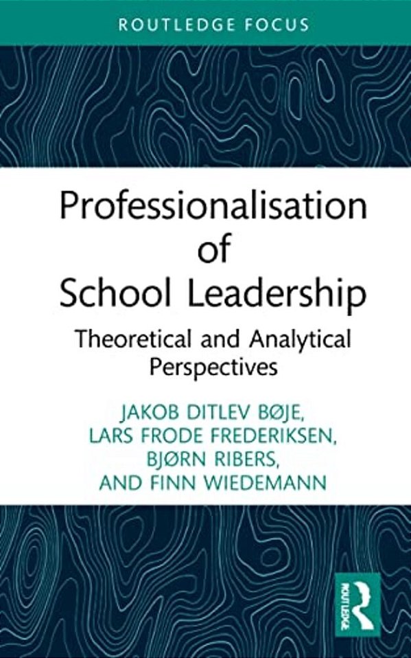 Professionalisation Of School Leadership: Theoretical And Analytical Perspectives-..