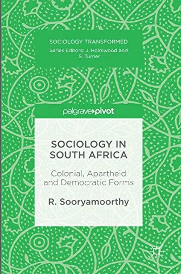 Sociology In South Africa: Colonial, Apartheid And Democratic Forms-..