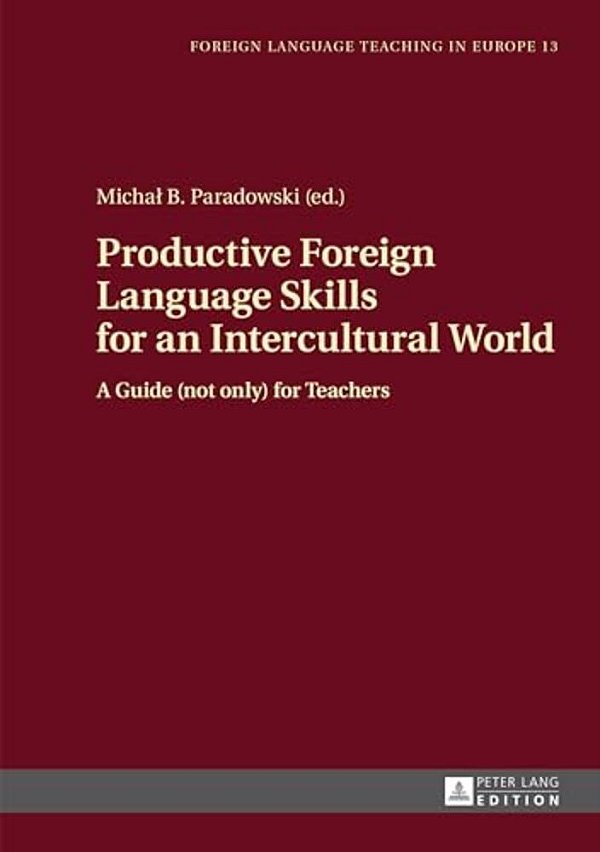 Productive Foreign Language Skills For An Intercultural World: A Guide (Not Only) For Teachers-..