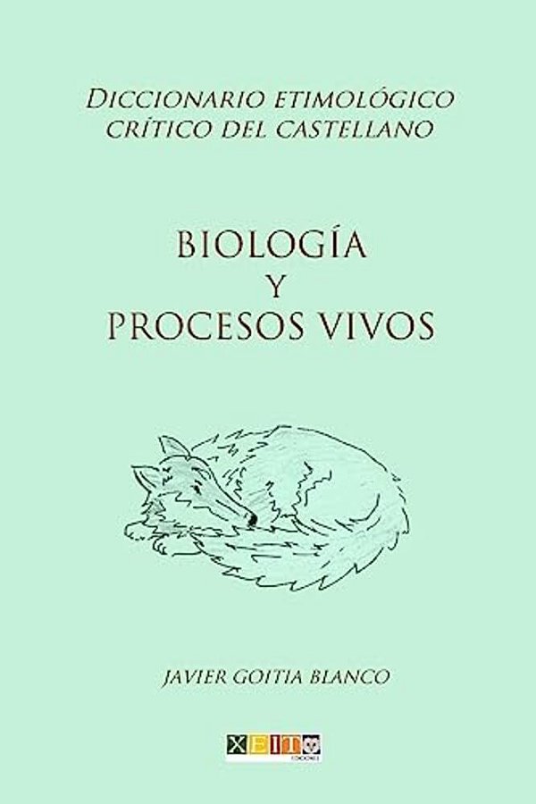 Biología Y Procesos Vivos: Diccionario Etimológico Crítico Del Castellano-..
