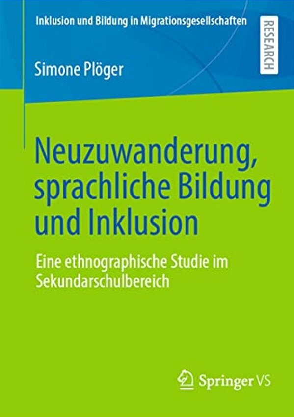 Neuzuwanderung, Sprachliche Bildung Und Inklusion: Eine Ethnographische Studie Im Sekundarschulbereich-..